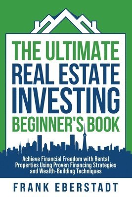 Frank Eberstadt - Ultimate Real Estate Investing Beginner's Book, Häftad. Tillgänglighet: Lägg i varukorg