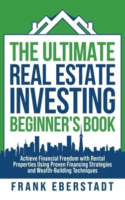 Frank Eberstadt - Ultimate Real Estate Investing Beginner's Book, Inbunden. Tillgänglighet: Lägg i varukorg