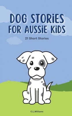 C L Williams - Dog Stories for Aussie Kids, Häftad