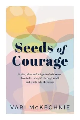 Vari McKechnie - Seeds of Courage, Häftad. Tillgänglighet: Lägg i varukorg