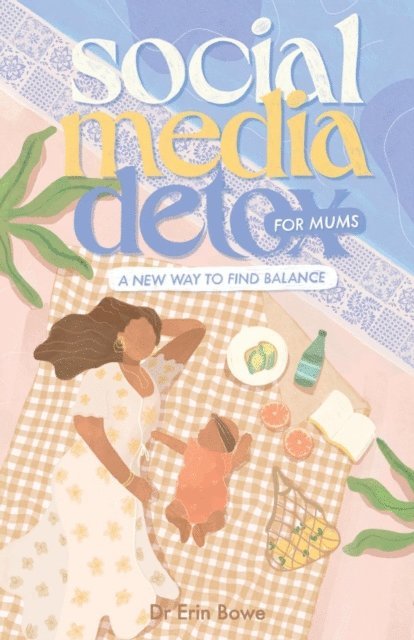 Erin Bowe - Social Media Detox for Mums, E-bok