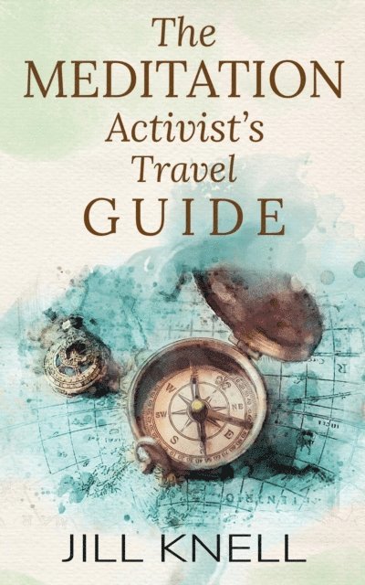 Jill Knell - Meditation Activist's Travel Guide, E-bok