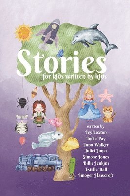 Ivy Loxton, Indie Pay, Juno Walker - Stories for kids written by kids, Häftad