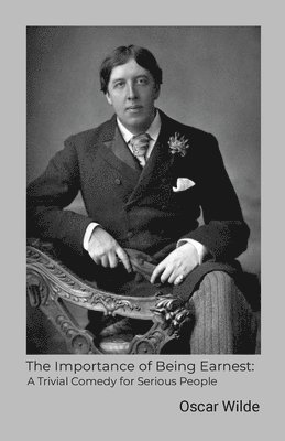 Oscar Wilde - Importance of Being Earnest, Häftad