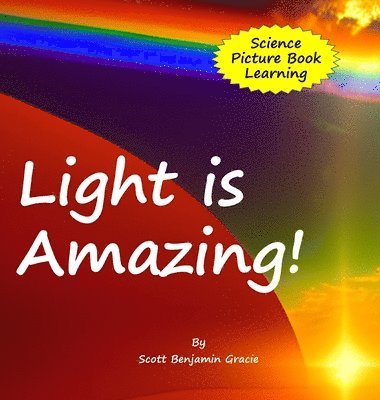 Scott Benjamin Gracie - Light is Amazing!, Inbunden