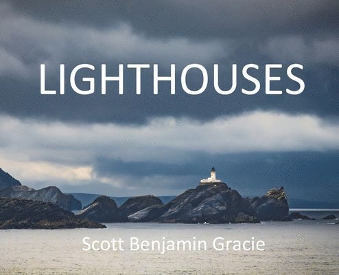Scott Benjamin Gracie - Lighthouses, Inbunden