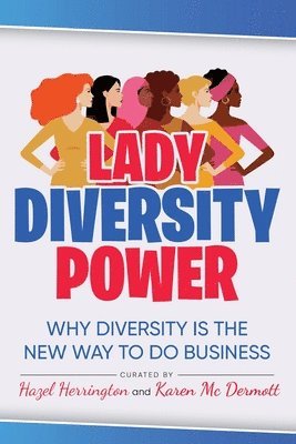 Lady Diversity Power: Why Diversity is the New Way to do Business, Häftad