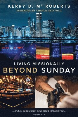 Kerry D McRoberts - Living Missionally Beyond Sunday, Häftad