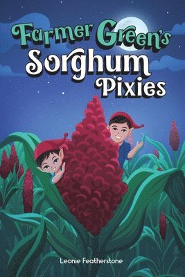Leonie Featherstone - Farmer Green's Sorghum Pixies, Häftad. Tillgänglighet: Lägg i varukorg