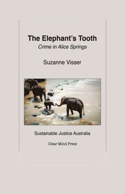 Suzanne Visser - Elephant's Tooth, Crime in Alice Springs, E-bok