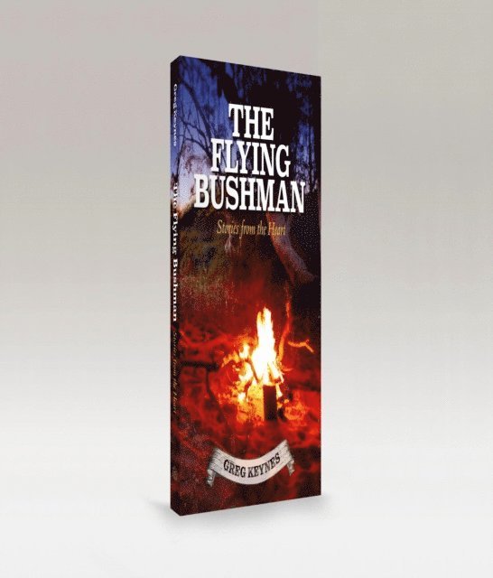 greg J keynes, Deborah Murrell - Flying Bushman - Stories from the Heart, E-bok