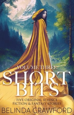 Belinda Crawford - Short Bits, Volume 3: Five original science fiction & fantasy stories, Häftad. Tillgänglighet: Lägg i varukorg