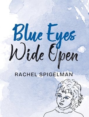 Rachel Spigelman - Blue Eyes Wide Open, Inbunden