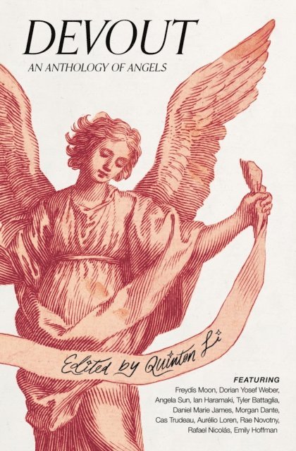 Emily Hoffman, Rafael Nicolas, Rae Novotny, Aurelio Loren, Cas Trudeau, Morgan Dante, Daniel Marie James, Tyler Battaglia, Ian Haramaki, Angela Sun, Dorian Yosef Weber, Quinton Li - Devout: An Anthology of Angels, E-bok