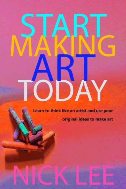 Nick Lee - Start Making Art Today, E-bok