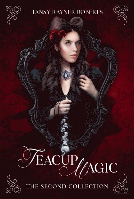 Tansy Rayner Roberts - Teacup Magic: The Second Collection, E-bok