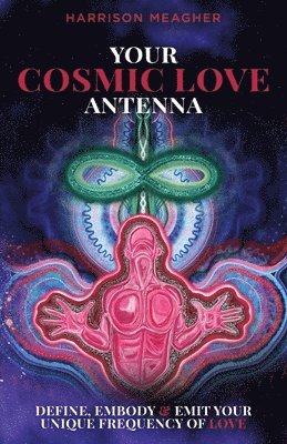 Your Cosmic Love Antenna