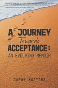A Journey Towards Acceptance: An Evolving Memoir