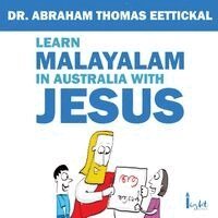 Abraham Thomas Eettickal - Learn Malayalam in Australia with Jesus, Häftad