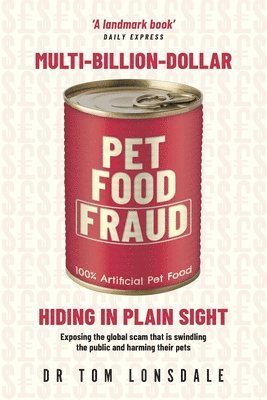Tom Lonsdale - Multi-Billion-Dollar Pet Food Fraud, Häftad