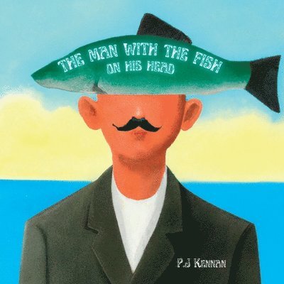 P J Kennan - Man With The Fish On His Head, Häftad. Tillgänglighet: Lägg i varukorg