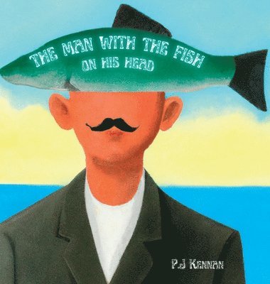 P J Kennan - Man With The Fish On His Head, Inbunden. Tillgänglighet: Lägg i varukorg