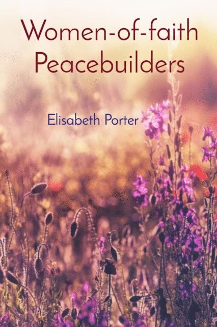 Elisabeth Porter - Women-of-faith Peacebuilders, E-bok