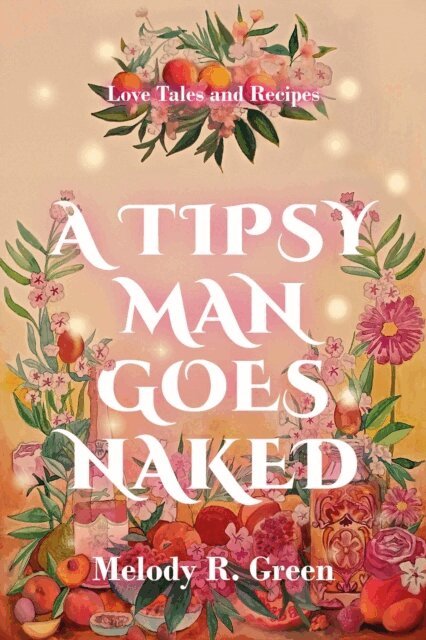 Melody R. Green - Tipsy Man Goes Naked, E-bok. Tillgänglighet: Lägg i varukorg