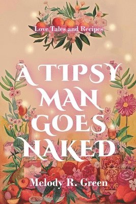 Melody R Green - Tipsy Man Goes Naked, Häftad. Tillgänglighet: Lägg i varukorg