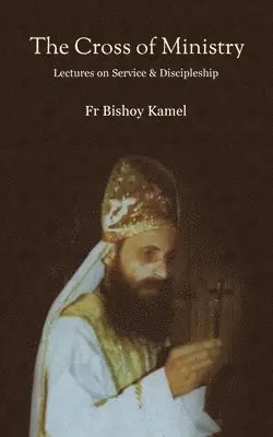 Bishoy Kamel - Cross of Ministry, Häftad. Tillgänglighet: Lägg i varukorg