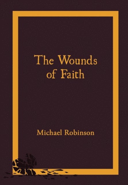 Michael Robinson - the Wounds of Faith, E-bok