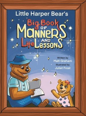 Matt Graham - Little Harper Bear's Big Book of Manners and Life Lessons, Inbunden