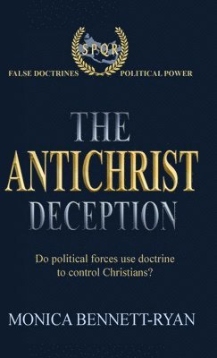 Monica Bennett-Ryan - Antichrist Deception, Inbunden. Tillgänglighet: Lägg i varukorg