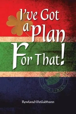 Rowland McGabhann - I've Got a Plan For That!, Häftad. Tillgänglighet: Lägg i varukorg
