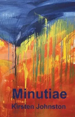 Kirsten Johnston - Minutiae, Häftad. Tillgänglighet: Lägg i varukorg