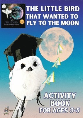 Svetlana Kitik - 'The Little Bird That Wanted to Fly to the Moon' Activity Book for Ages 3-5, Häftad. Tillgänglighet: Lägg i varukorg