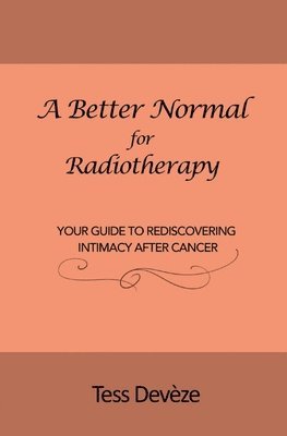 Tess Devèze - Better Normal for Radiotherapy, Häftad. Tillgänglighet: Lägg i varukorg
