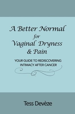 Tess Devèze - Better Normal for Vaginal Dryness & Pain, Häftad. Tillgänglighet: Lägg i varukorg