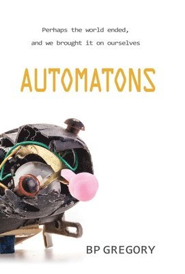 Bp Gregory - Automatons, Inbunden. Tillgänglighet: Lägg i varukorg