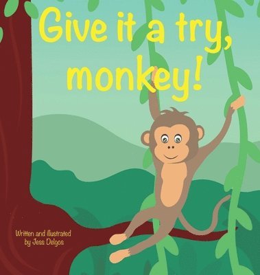 Jessie Delgos - Give it a try, monkey!, Inbunden. Tillgänglighet: Lägg i varukorg