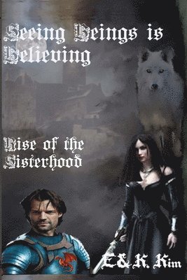 E & K Kim - Seeing Beings is Believing - Rise of the Sisterhood, Häftad