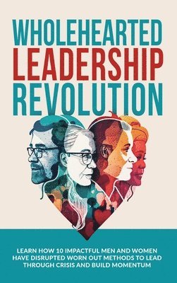 Andrew Ramsden, Rob Kirby - Wholehearted Leadership Revolution, Inbunden. Tillgänglighet: Lägg i varukorg