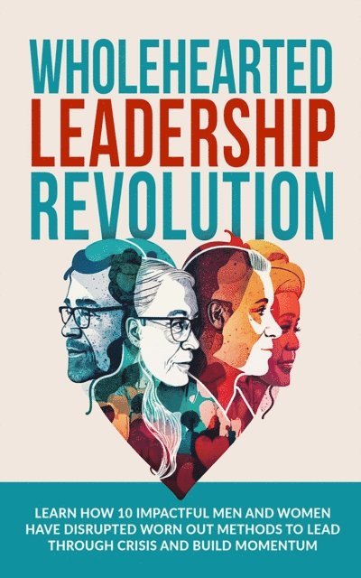 Rob Kirby, Andrew Ramsden - Wholehearted Leadership Revolution, E-bok. Tillgänglighet: Lägg i varukorg