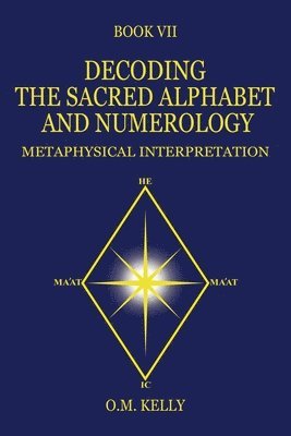 O M Kelly - Decoding the Sacred Alphabet and Numerology, Häftad. Tillgänglighet: Lägg i varukorg