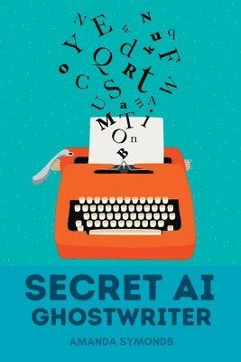 Amanda Symonds - Secret AI Ghostwriter, Häftad. Tillgänglighet: Lägg i varukorg
