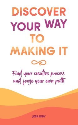 Discover your way to making it