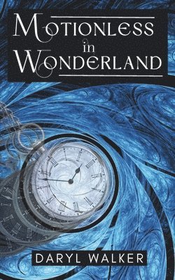 Daryl Walker - Motionless in Wonderland, Häftad. Tillgänglighet: Lägg i varukorg