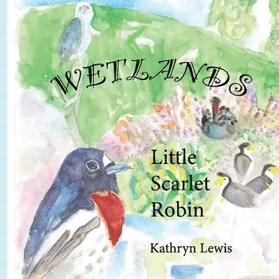 Kathryn S Lewis - Little Scarlet Robin - Wetlands, Häftad. Tillgänglighet: Lägg i varukorg
