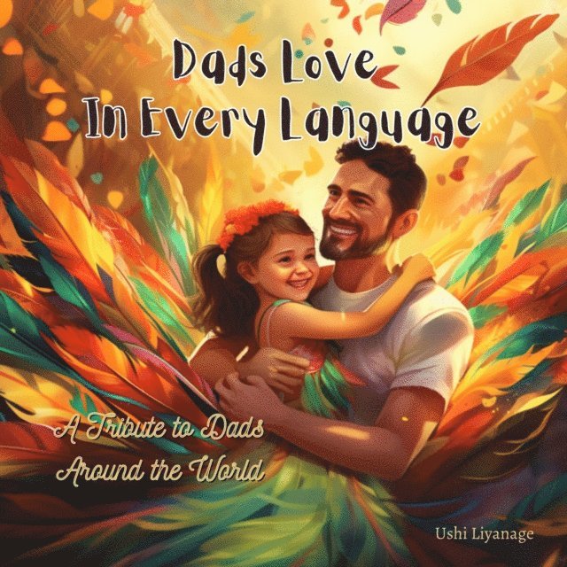 Ushi Liyanage - Dads Love in Every Language, E-bok. Tillgänglighet: Lägg i varukorg