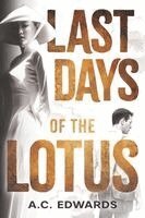 A C Edwards - Last Days of the Lotus, Häftad. Tillgänglighet: Lägg i varukorg